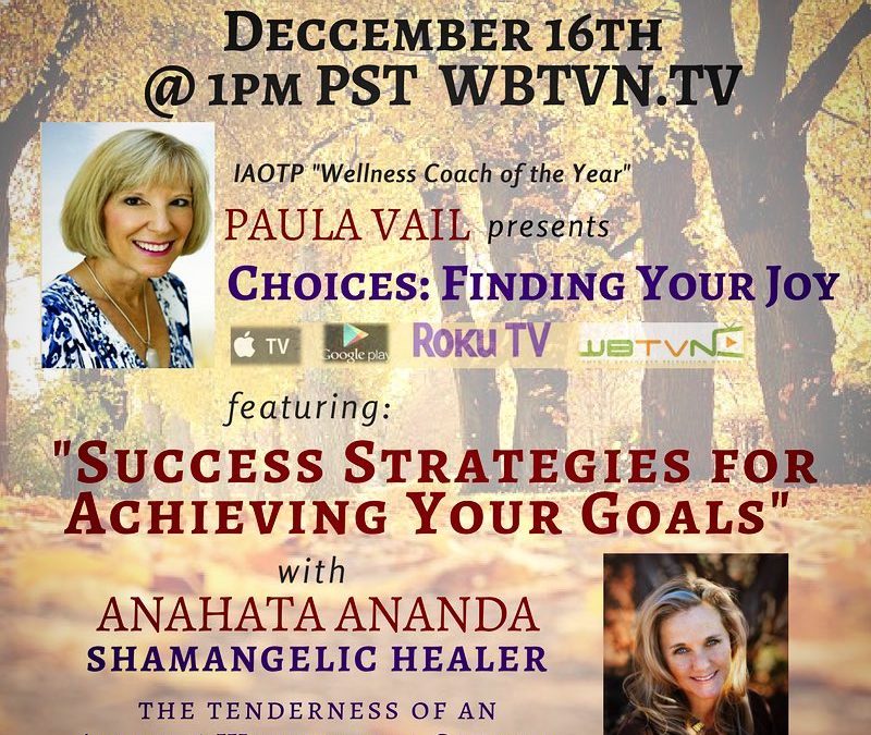 WTVBN.TV Interview: “7 Strategies For Success in the New Year” with Anahata Ananda and Paula Vail