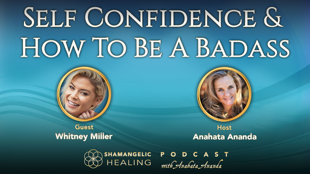 Ep 4 Self Confidence & How to be a Badass! with Whitney Miller