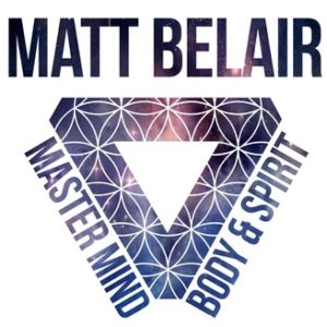 Podcast: Breaking Old Patterns Matt Belair’s Mind Body & Spirit Show